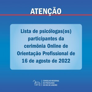 atencao-lista-de-psicologas-os-participantes-da-cerimonia-online-de-orientacao-profissional-de-16082022