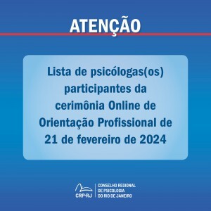 atencao-lista-de-psicologas-os-participantes-da-cerimonia-online-de-orientacao-profissional-de-21022024