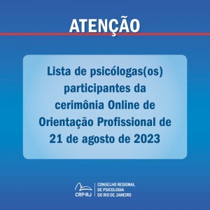atencao-lista-de-psicologas-os-participantes-da-cerimonia-online-de-orientacao-profissional-de-21082023