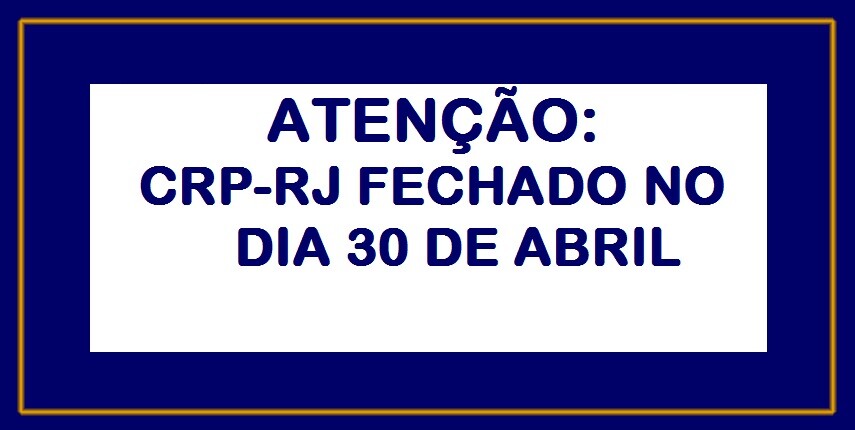 atencao-para-o-funcionamento-do-crp-rj-no-dia-30-de-abril